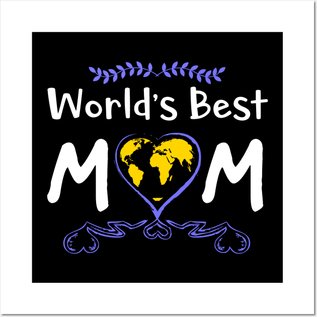 World’s best mom, best gift in mother's day Wall Art by Parrot Designs